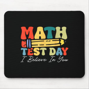 I Believe In You Test Day Motivation Math Testing Mouse Pad