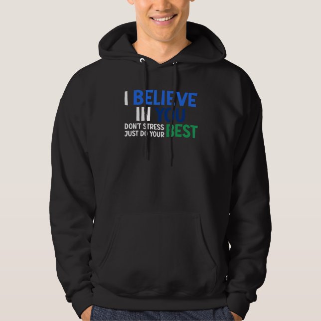 I Believe In Your Best Don't Stress Teacher Testin Hoodie (Front)