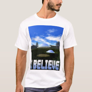 I Believe T-Shirt