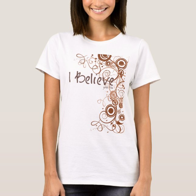 I Believe T-Shirt (Front)