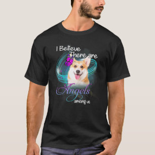 I Believe There Are Angels Cute Pembroke Welsh Cor T-Shirt