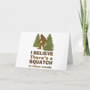 I believe there's a SQUATCH in these woods Card