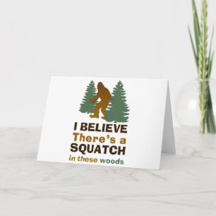 I believe there's a SQUATCH in these woods Card