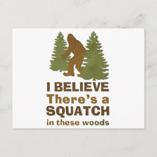 I believe there's a SQUATCH in these woods Postcard