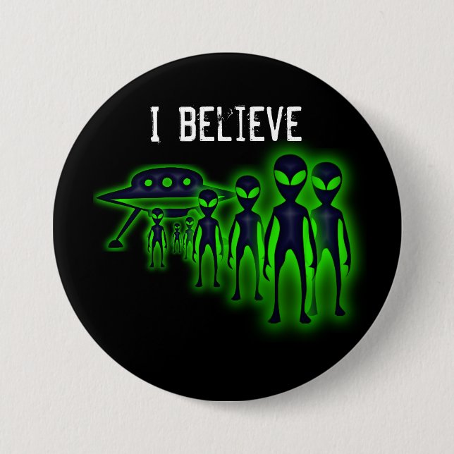 I believe UFO and Aliens Button (Front)