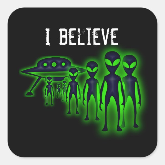 I believe UFO and Aliens Sticker (Front)