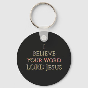 I Believe Your Word LORD Jesus  Key Ring