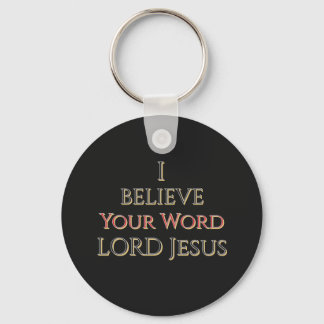 I Believe Your Word LORD Jesus  Key Ring