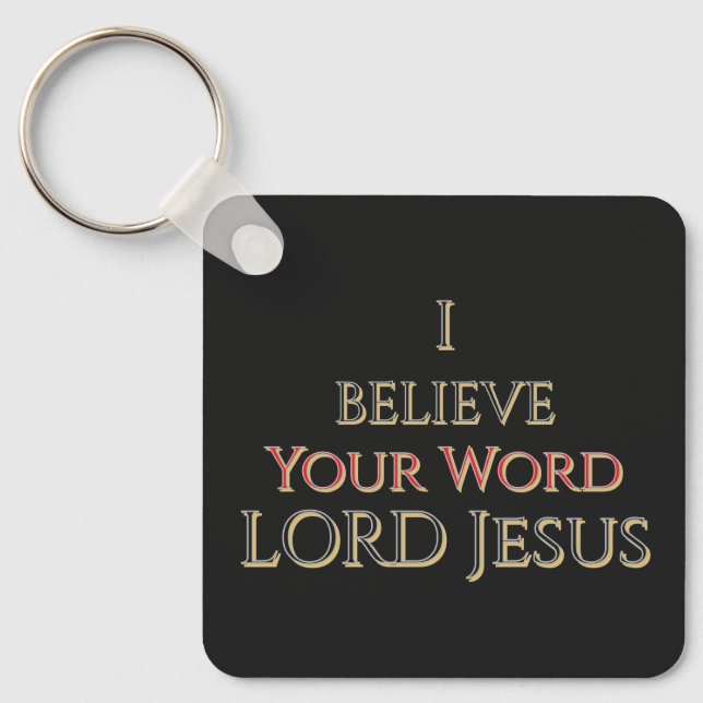 I Believe Your Word LORD Jesus  Key Ring (Front)