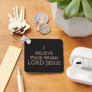 I Believe Your Word LORD Jesus Key Ring