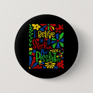 I Belive In A Spectrum Of Possibilities Autism 6 Cm Round Badge