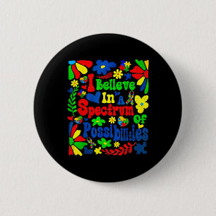 I Belive In A Spectrum Of Possibilities Autism Awa 6 Cm Round Badge