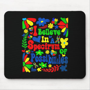 I Belive In A Spectrum Of Possibilities Autism Awa Mouse Pad