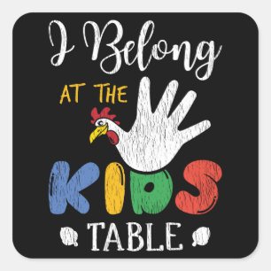 I Belong At The Kids Table Funny Thanksgiving Gift Square Sticker