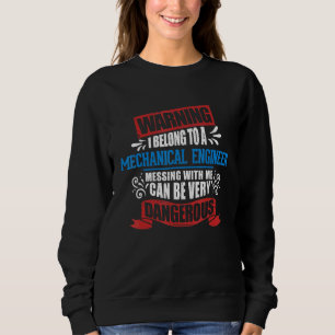 I Belong To A Mechanical Engineer Warning Job Part Sweatshirt