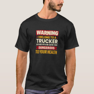 I Belong To A Trucker Wife Girlfriend T-Shirt