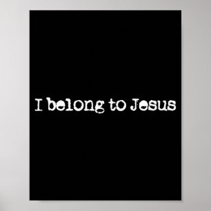 I Belong To Jesus God Belief Christian Saying Poster