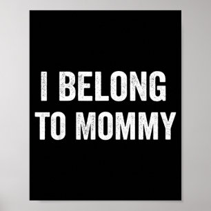 I belong to mummy poster