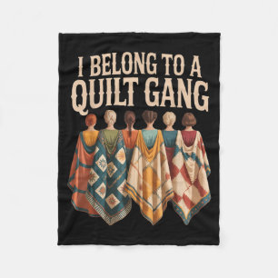 I Belong to Quilt Gang Funny Quilting Lover Design Fleece Blanket