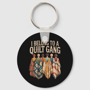 I Belong to Quilt Gang Funny Quilting Lover Design Key Ring