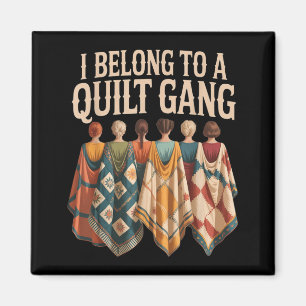 I Belong to Quilt Gang Funny Quilting Lover Design Magnet