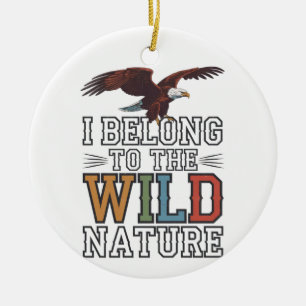 I Belong to the Wild: American Bald Eagles Ceramic Ornament