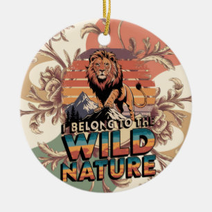I Belong To The Wild Fierce Lion Illustration Ceramic Ornament