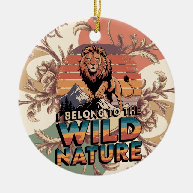 I Belong To The Wild Fierce Lion Illustration Ceramic Ornament (Front)