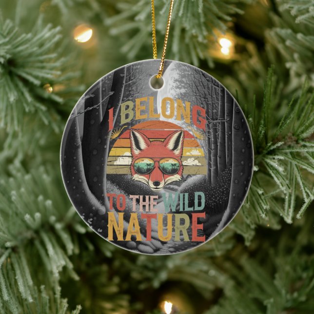 I belong to the wild nature Fox  Ceramic Ornament (Tree)