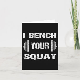 I Bench Your Squat Funny Powerlifting Bodybuilding Card