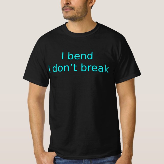 "I Bend, I Don’t Break – Inner Strength Quote T-Sh T-Shirt (Front)