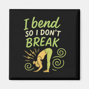 I Bend So Don't Break Yoga Mindfulness Graphic Magnet