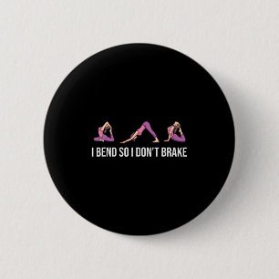 I Bend So I Don't Brake Funny Yoga Saying For Wome 6 Cm Round Badge