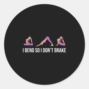I Bend So I Don't Brake Funny Yoga Saying For Wome Classic Round Sticker