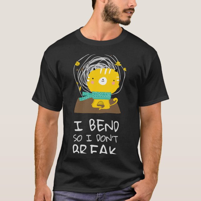 I Bend So I Dont Break Cute Featuring A Cat Doing  T-Shirt (Front)