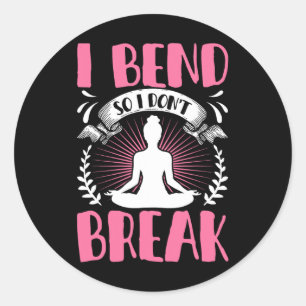 I Bend So I Don't Break Shirt Funny Yoga Lovers Wo Classic Round Sticker