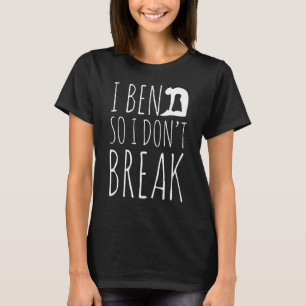 I Bend So I Dont Break Yoga Humour Namaste Pride T-Shirt