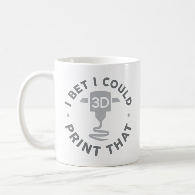 I Bet I Could Print That Coffee Mug (Left)
