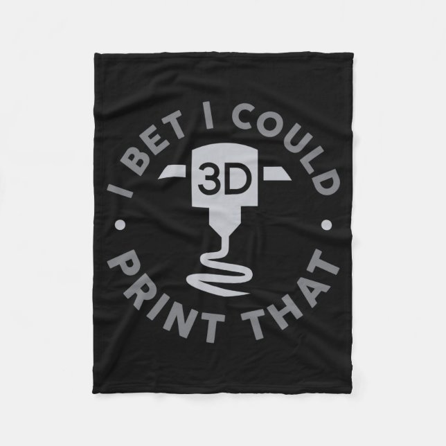 I Bet I Could Print That  Fleece Blanket (Front)
