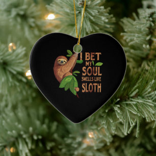 I Bet My Soul Like A Sloth Shirt Humour Sayings Ceramic Ornament