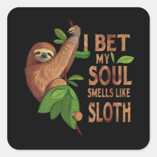 I Bet My Soul Like A Sloth Shirt Humour Sayings Square Sticker
