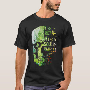 I Bet My Soul Smells Like Weed Skull Weed T-Shirt