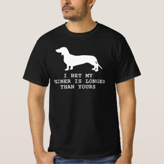 I Bet My Weiner is Longer than Yours Dachshund dog T-Shirt