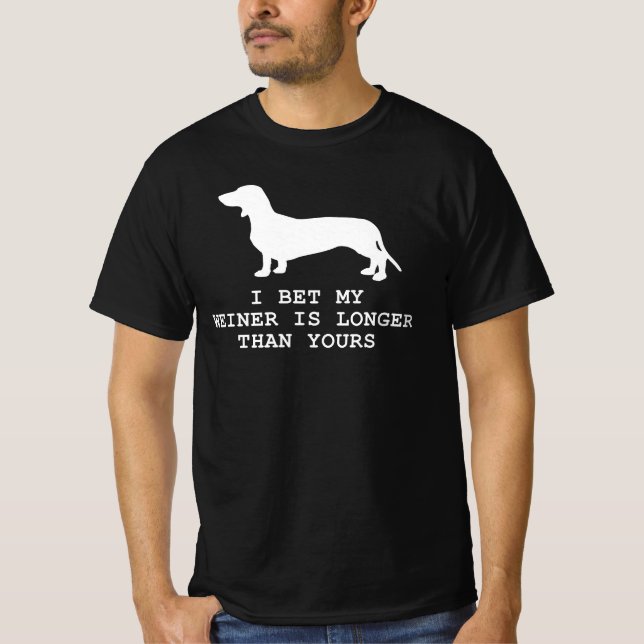 I Bet My Weiner is Longer than Yours Dachshund dog T-Shirt (Front)
