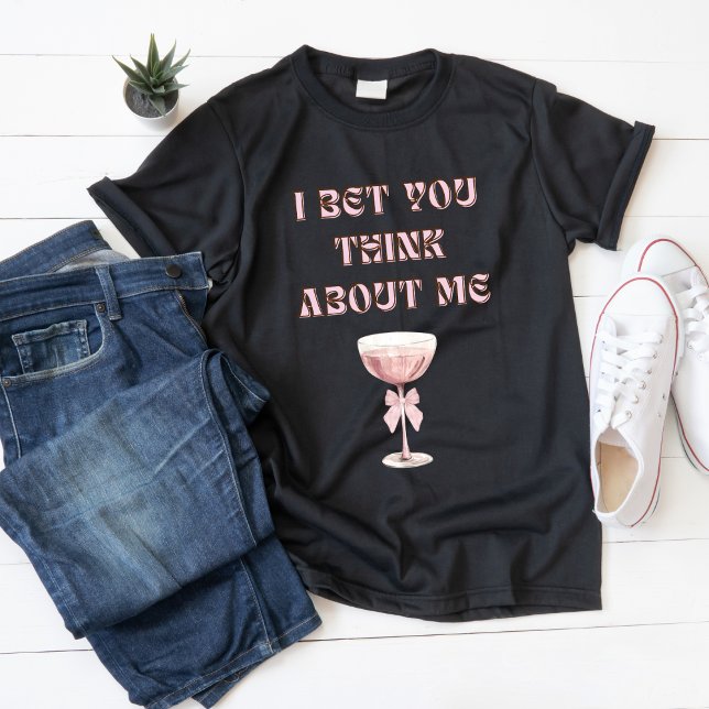 "I Bet You Think About Me" Aesthetic sassy Tshirt (Creator Uploaded)