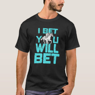 I Bet You Will Bet Horse Racing Retro Present T-Shirt