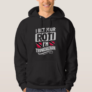 I Bet Your Roti Im Trinidadian Trinidad & Tobago Hoodie