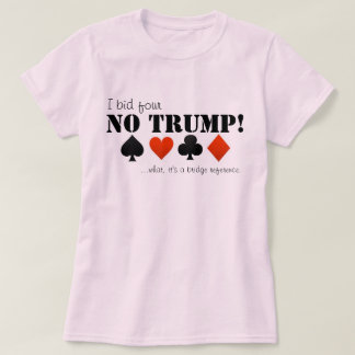 I bid four no trump... T-Shirt
