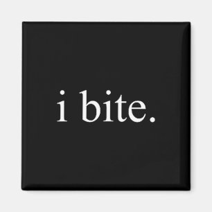 I Bite Funny Sarcastic Humor Statement Design Magnet