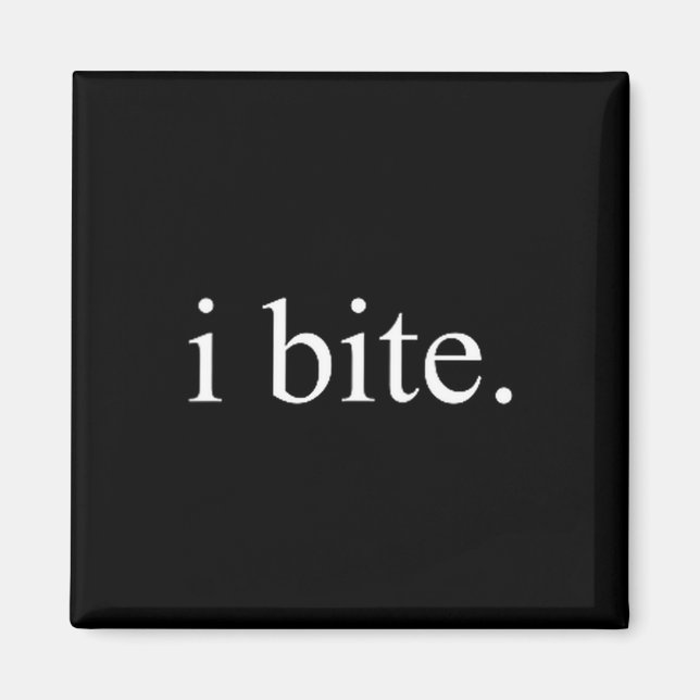 I Bite Funny Sarcastic Humor Statement Design  Magnet (Front)
